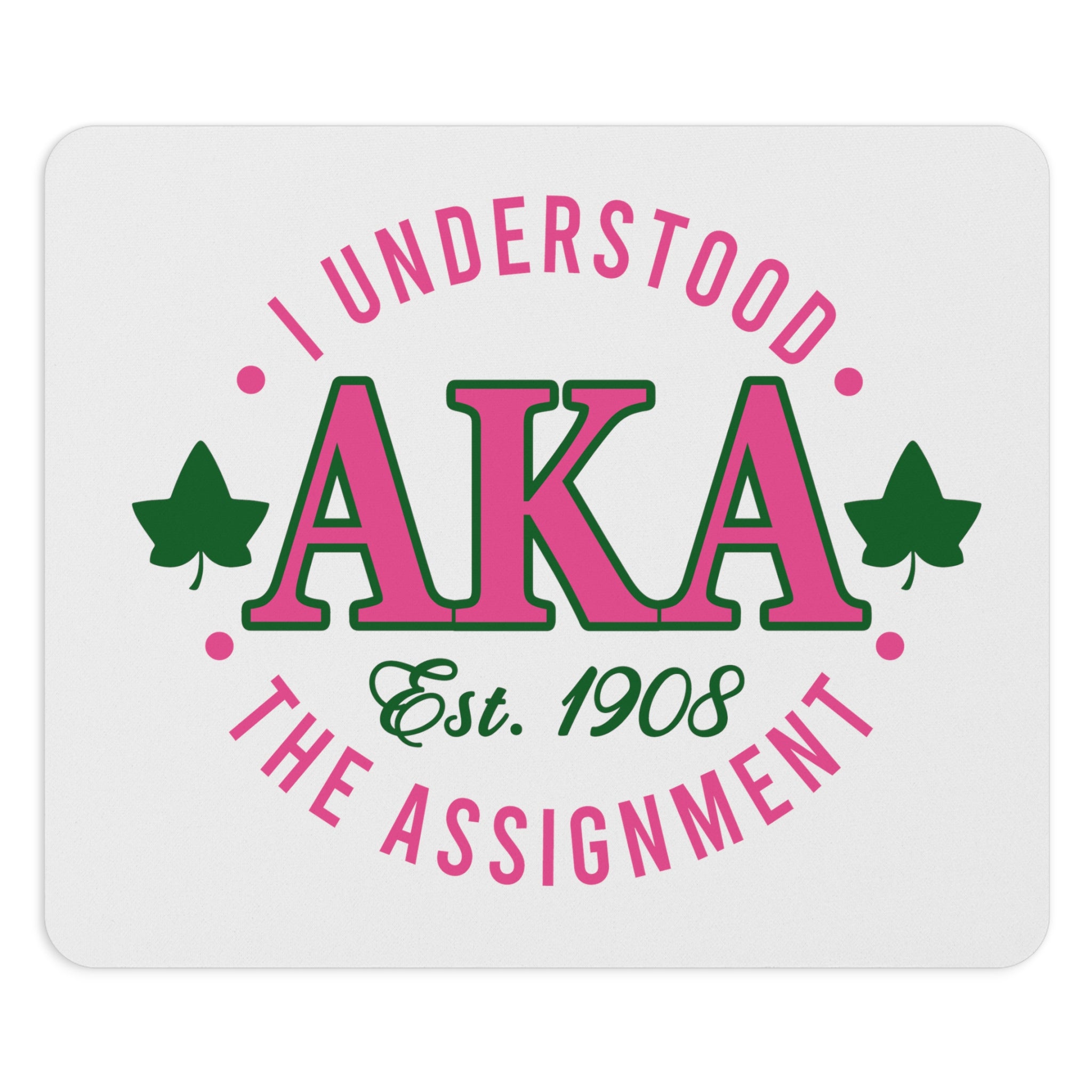 Alpha Kappa Alpha - Understood The Assignment Mouse Pad