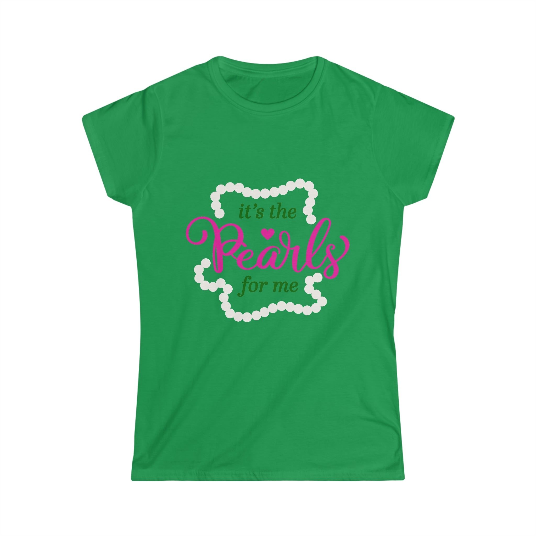 AKA Its the Pearls For Me Green T Shirt